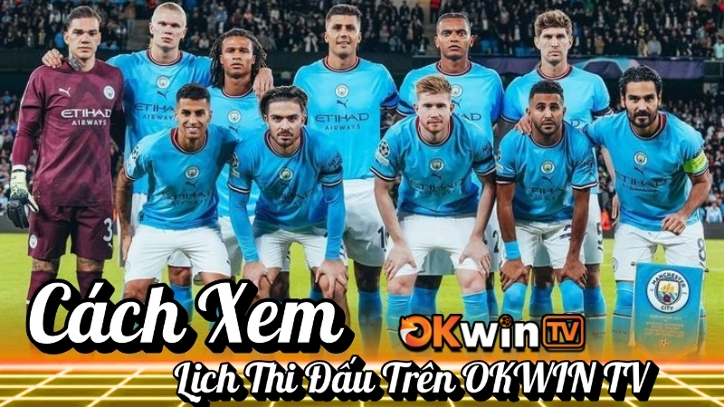  Lịch Thi Đấu Bóng Đá Trực Tuyến Trên OKWIN TV Với Các Nền Tảng Khác